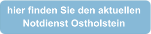 hier finden Sie den aktuellen  Notdienst Ostholstein