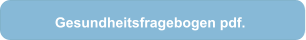 Gesundheitsfragebogen pdf.